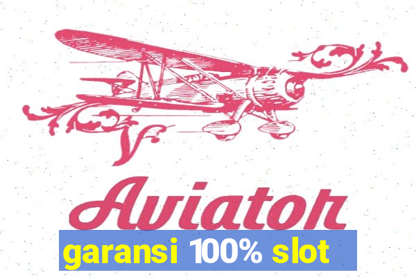 garansi 100% slot