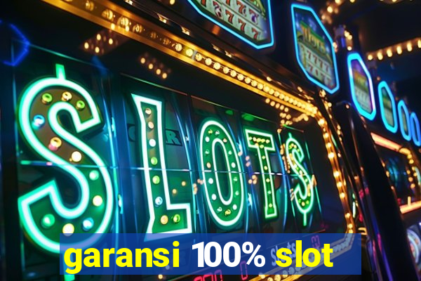 garansi 100% slot