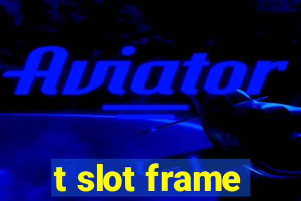 t slot frame