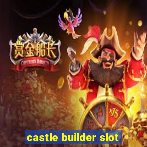 castle builder slot