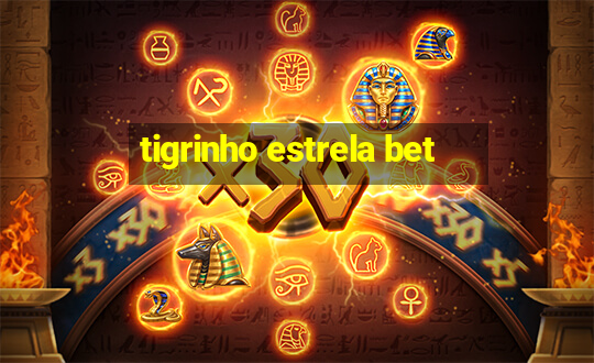 tigrinho estrela bet