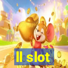 ll slot