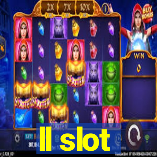 ll slot