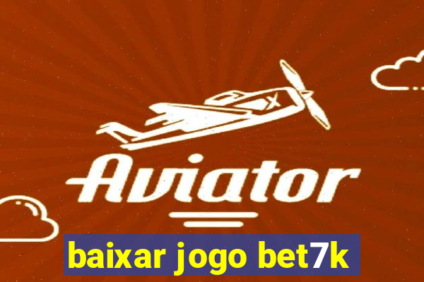 baixar jogo bet7k