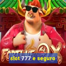 slot 777 e seguro