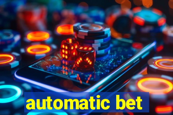 automatic bet