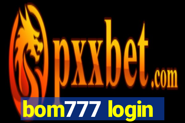 bom777 login