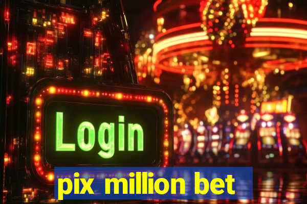 pix million bet