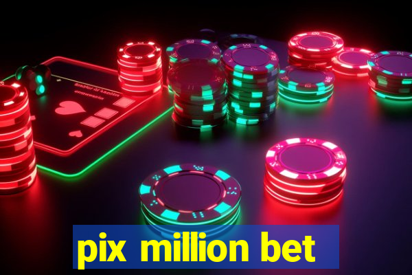 pix million bet