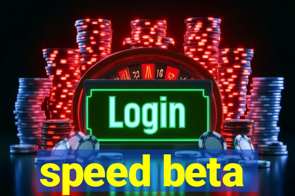 speed beta