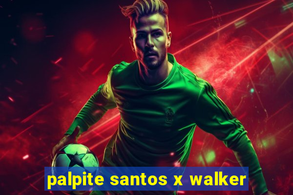 palpite santos x walker