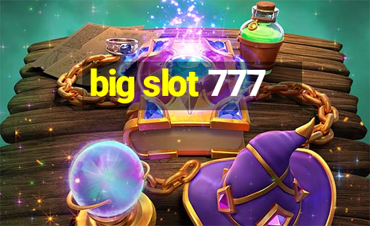 big slot 777