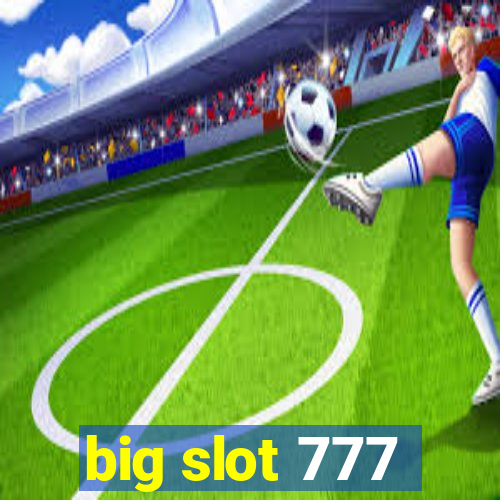 big slot 777