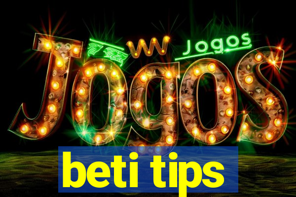 beti tips