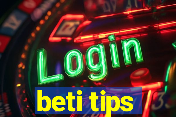 beti tips