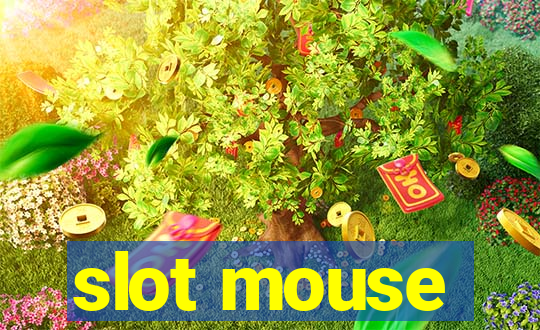 slot mouse