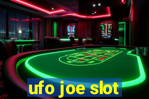 ufo joe slot