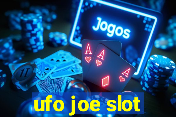 ufo joe slot