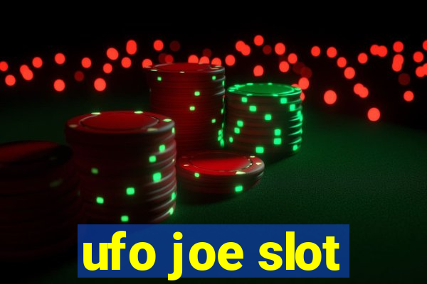 ufo joe slot