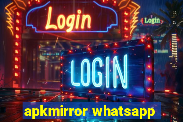 apkmirror whatsapp