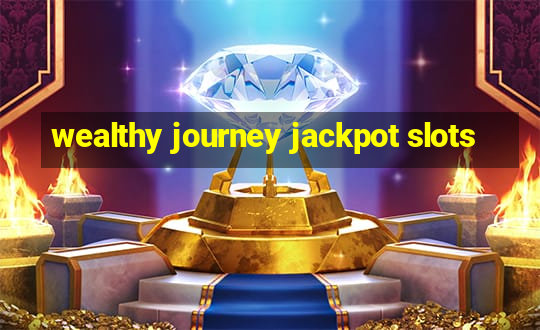 wealthy journey jackpot slots