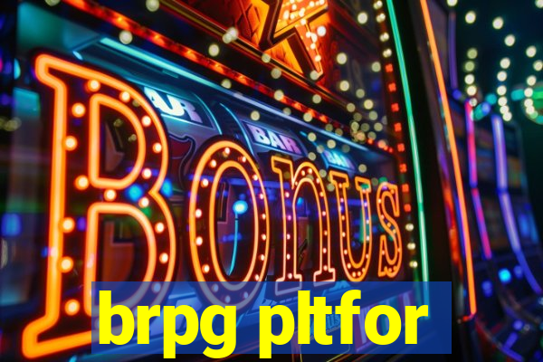 brpg pltfor