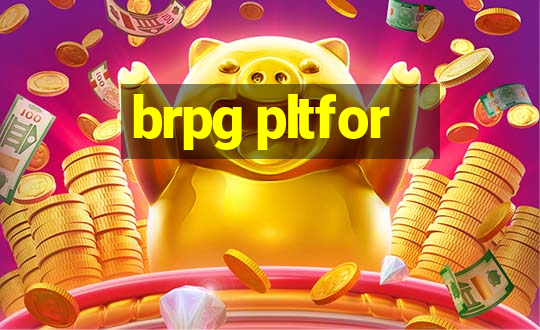 brpg pltfor