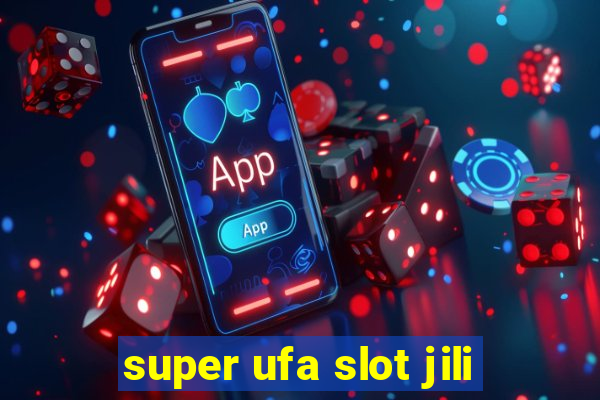 super ufa slot jili