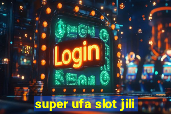 super ufa slot jili