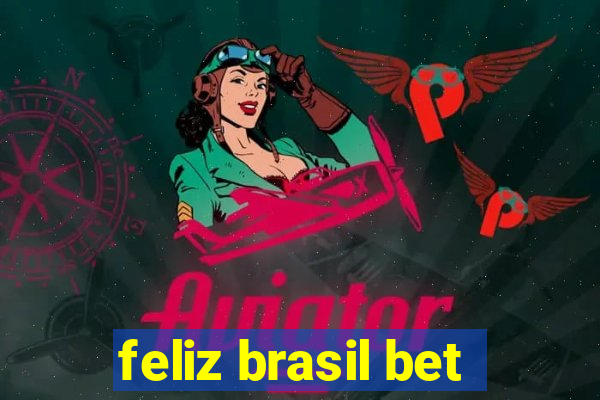 feliz brasil bet