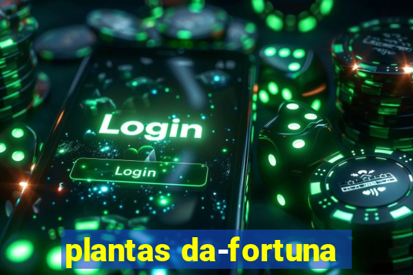 plantas da-fortuna