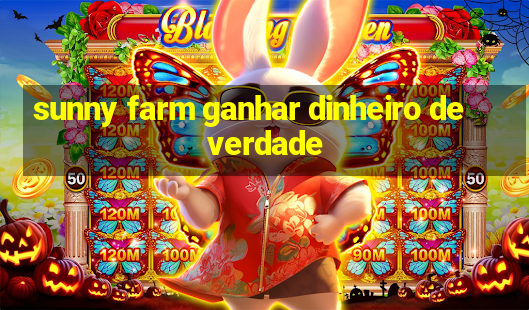 sunny farm ganhar dinheiro de verdade