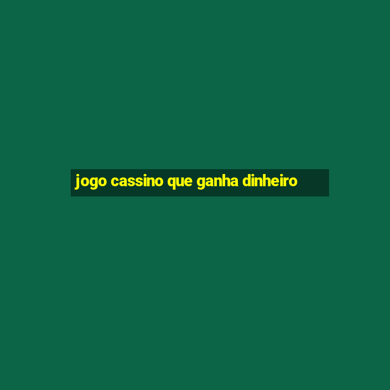 jogo cassino que ganha dinheiro