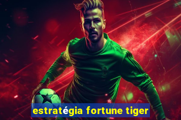 estratégia fortune tiger