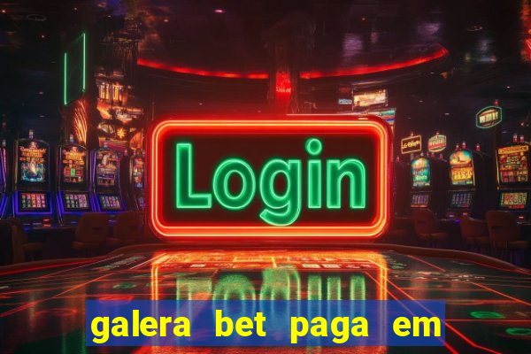 galera bet paga em quanto tempo