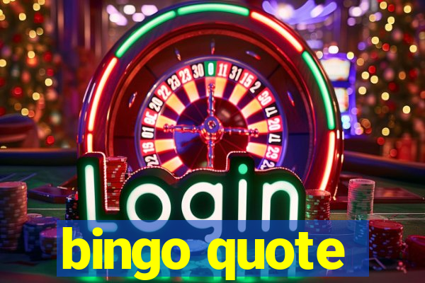 bingo quote