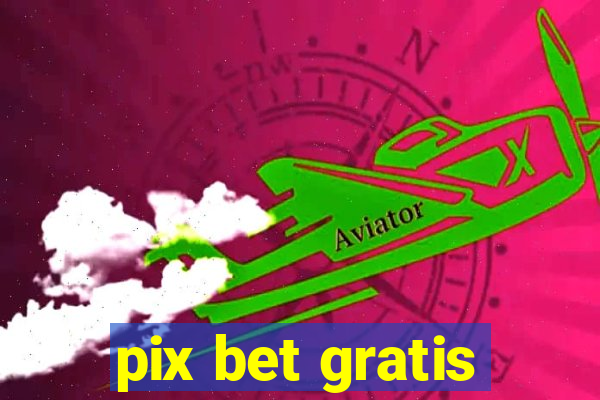 pix bet gratis