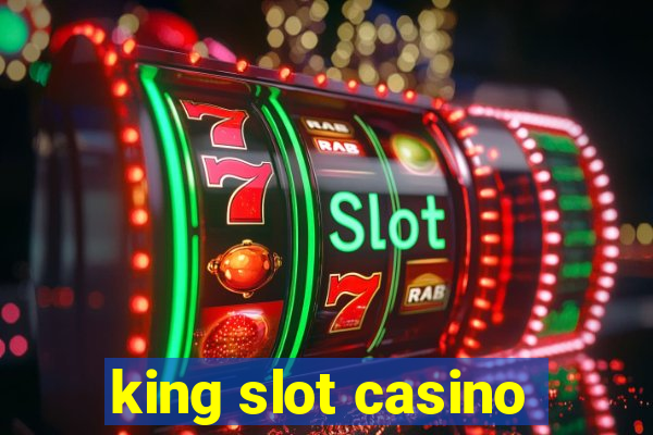 king slot casino