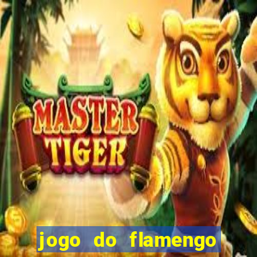 jogo do flamengo que horas