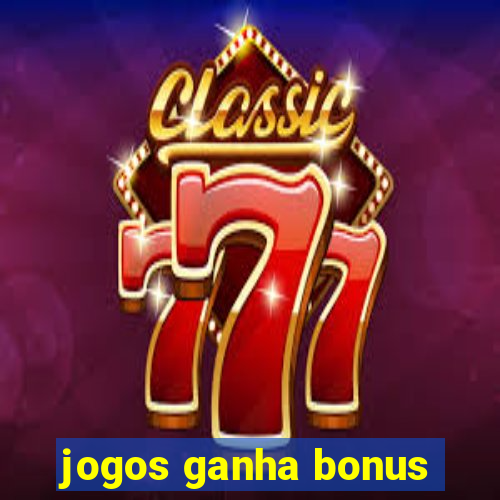 jogos ganha bonus