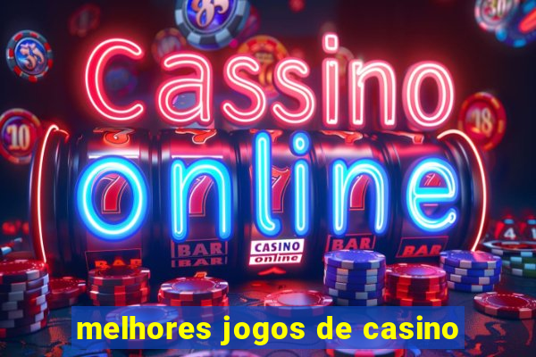 melhores jogos de casino