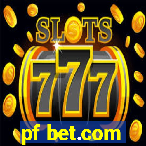 pf bet.com