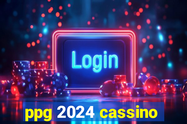 ppg 2024 cassino