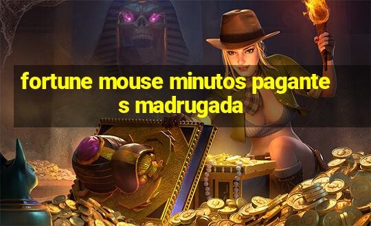 fortune mouse minutos pagantes madrugada