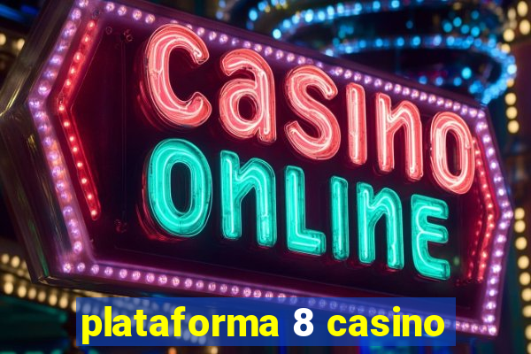 plataforma 8 casino