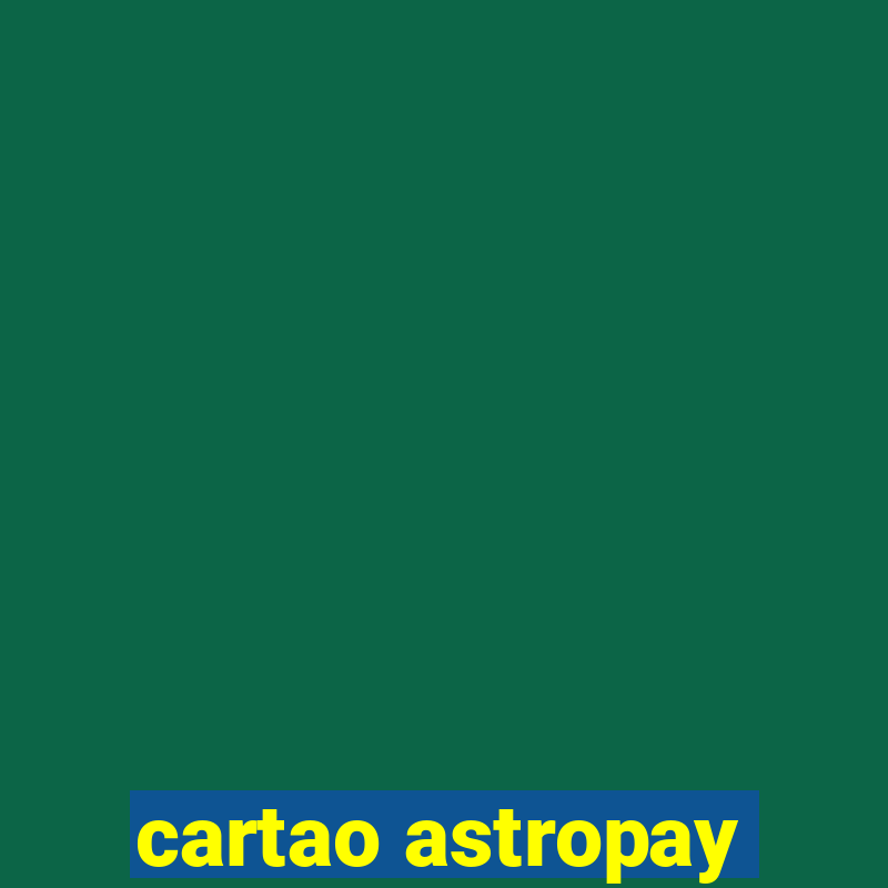 cartao astropay