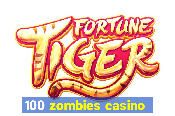 100 zombies casino