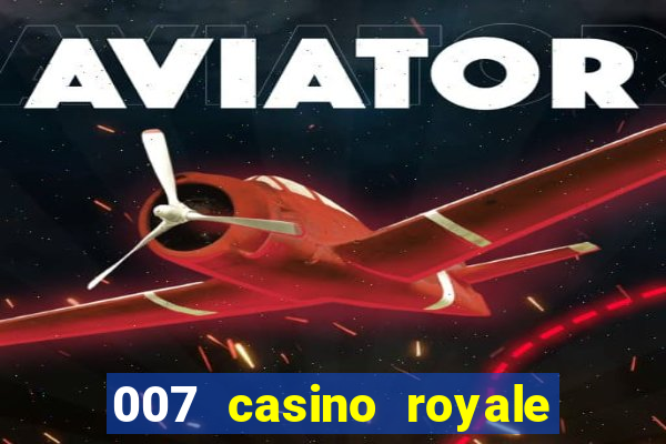 007 casino royale assistir onlein