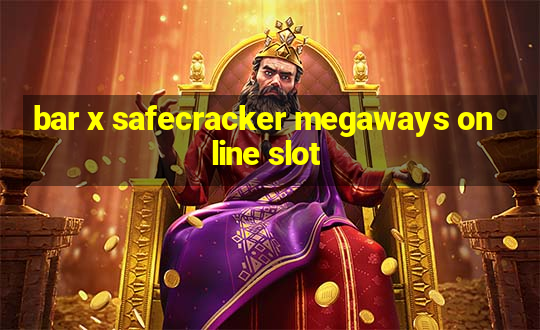 bar x safecracker megaways online slot