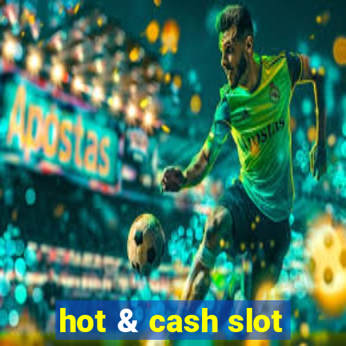 hot & cash slot